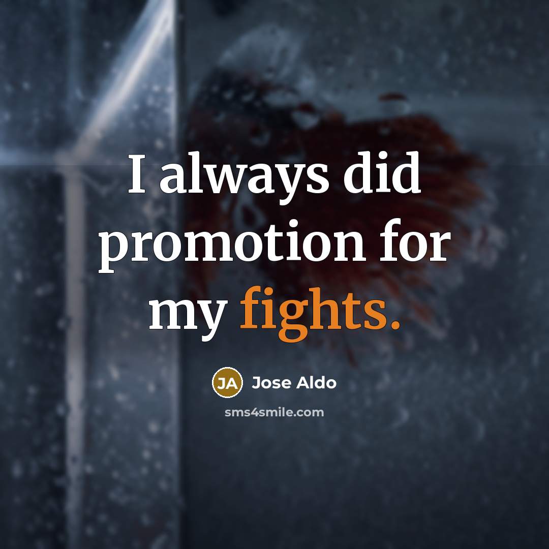 “I always did promotion for my fights.” quote by Jose Aldo