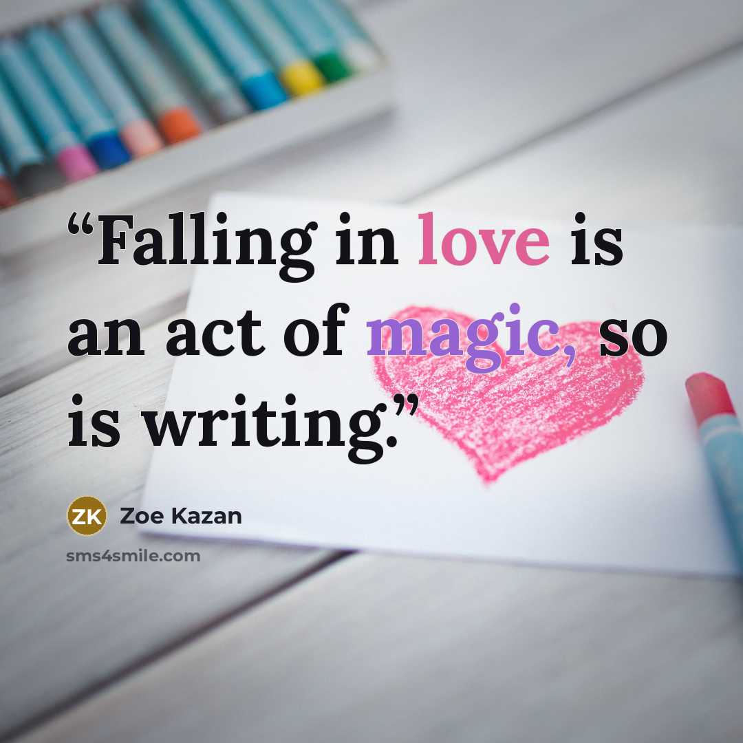 “Falling in love is an act of magic, so is writing.” quote by Zoe Kazan