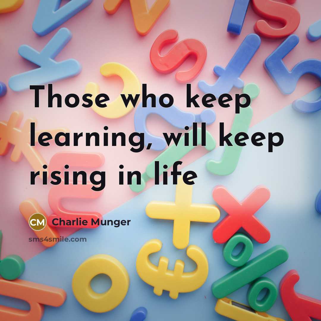 “Those who keep learning, will keep rising in life” quote by Charlie Munger