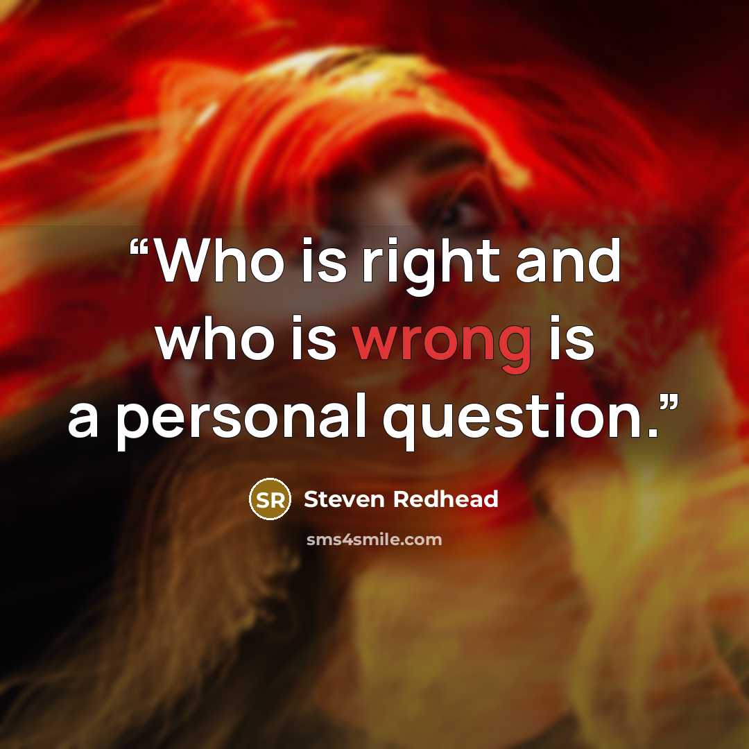 “Who is right and who is wrong is a personal question.” quote by Steven Redhead