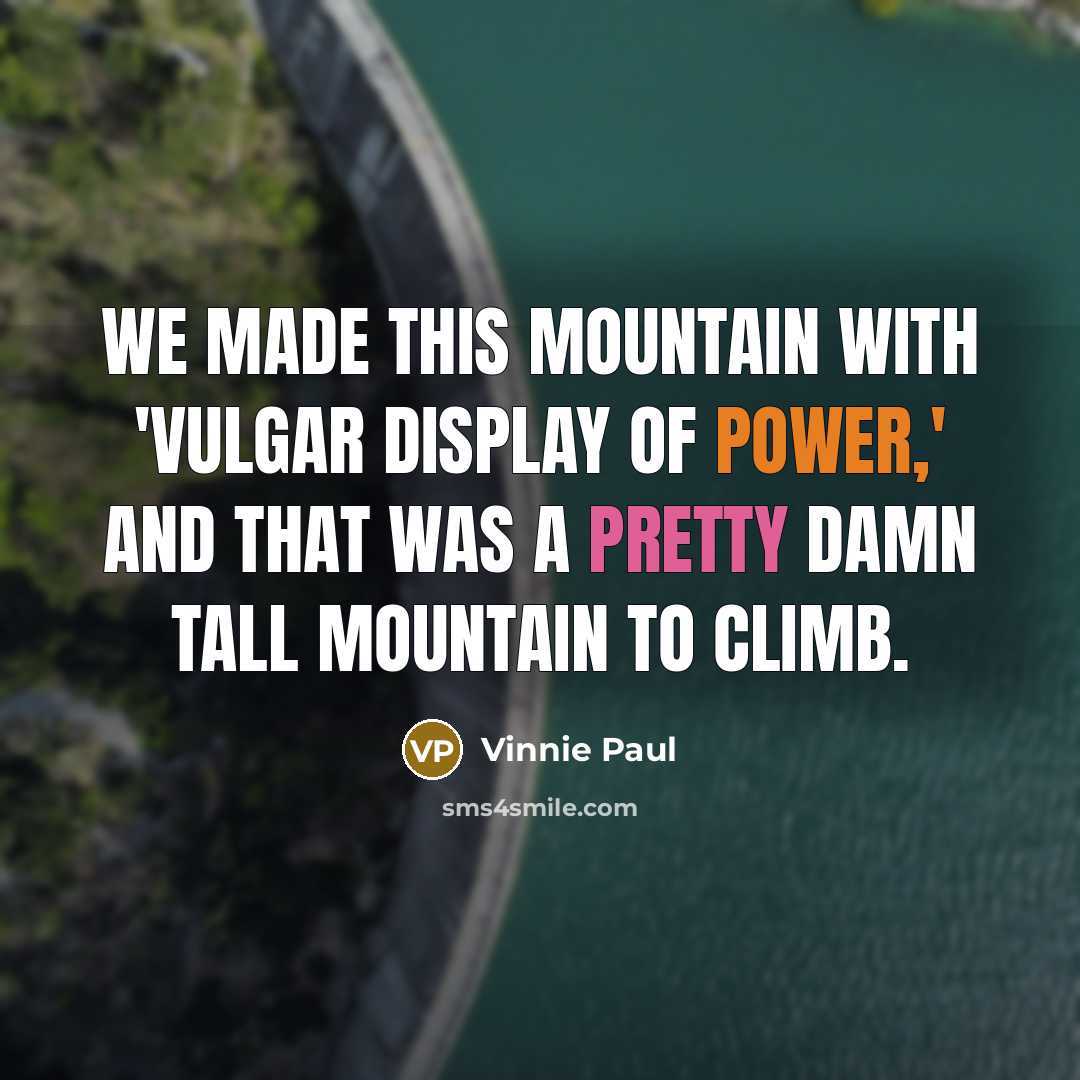 “We made this mountain with 'Vulgar Display Of Power,' and that was a pretty damn tall mountain to climb.” quote by Vinnie Paul