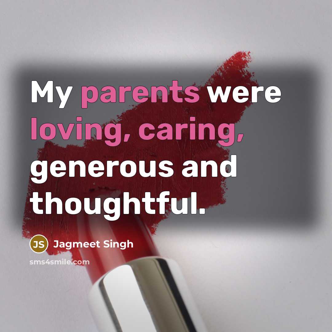 “My parents were loving, caring, generous and thoughtful.” quote by Jagmeet Singh