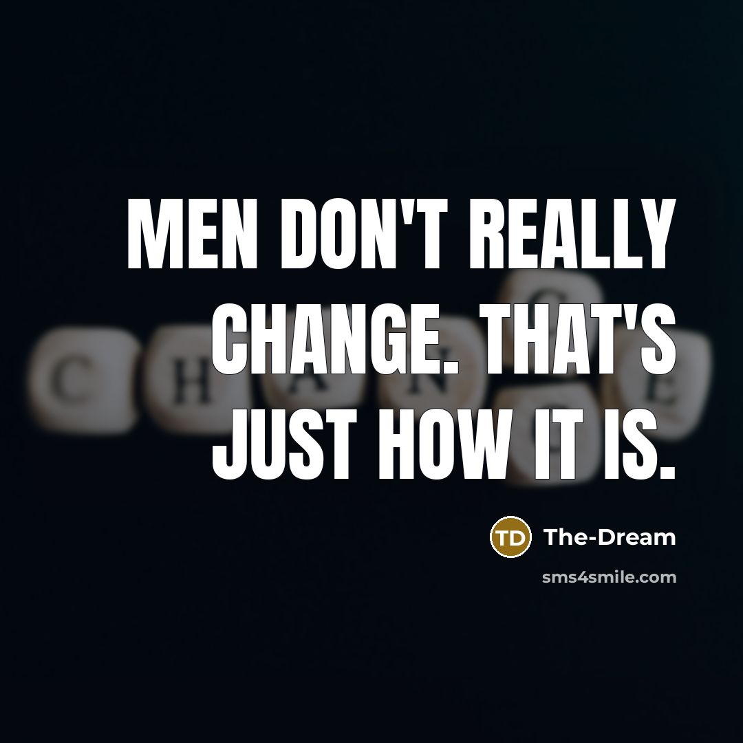 “Men don't really change. That's just how it is.” quote by The-Dream