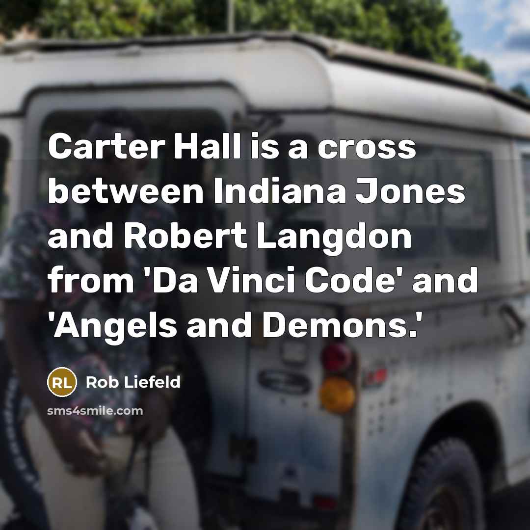 “Carter Hall is a cross between Indiana Jones and Robert Langdon from 'Da Vinci Code' and 'Angels and Demons.'” quote by Rob Liefeld