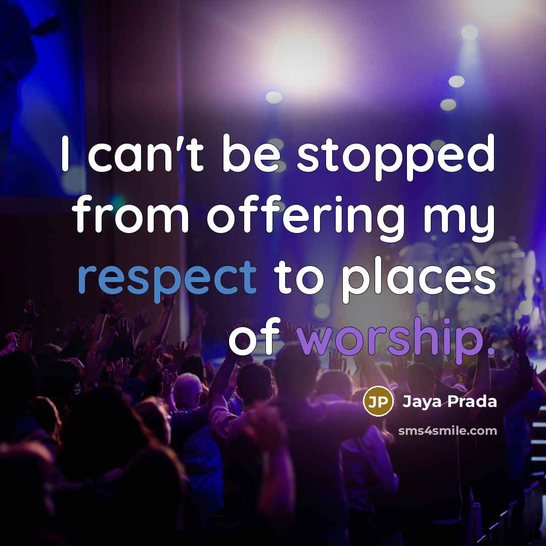 “I can't be stopped from offering my respect to places of worship.” quote by Jaya Prada