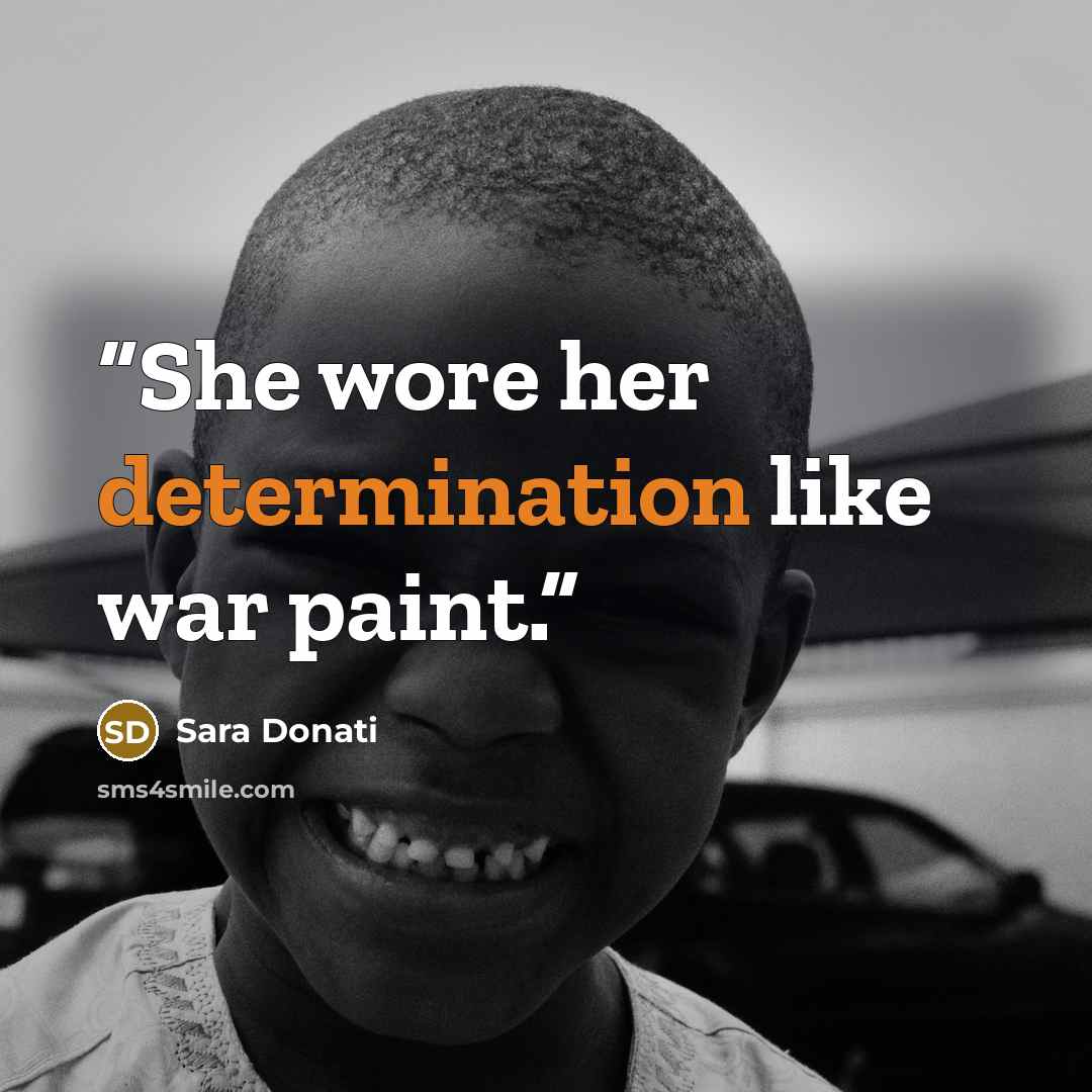 “She wore her determination like war paint.” quote by Sara Donati