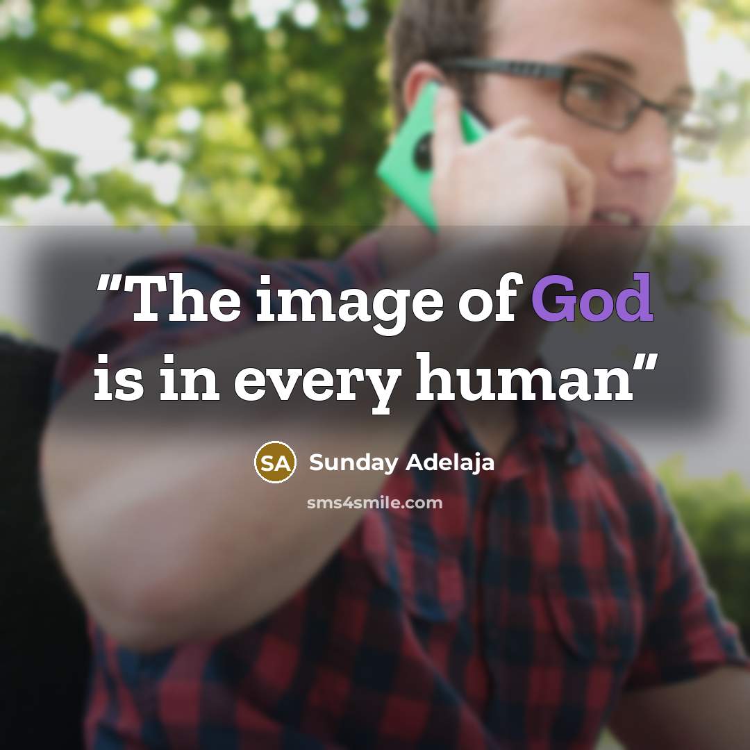 “The image of God is in every human” quote by Sunday Adelaja