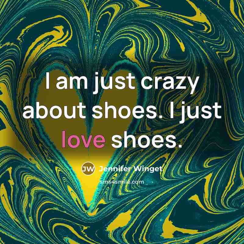 “I am just crazy about shoes. I just love shoes.” quote by Jennifer Winget