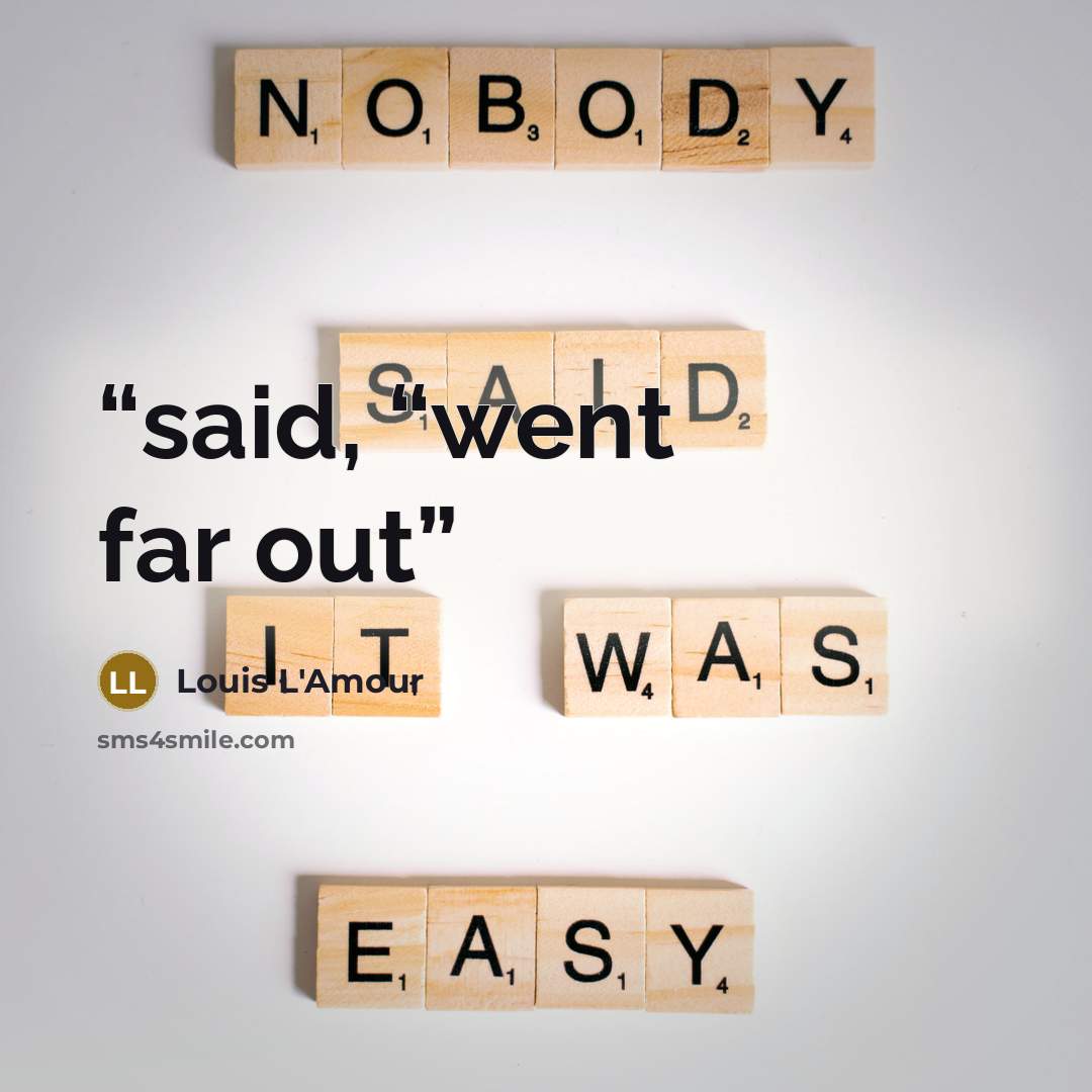“said, “went far out” quote by Louis L'Amour