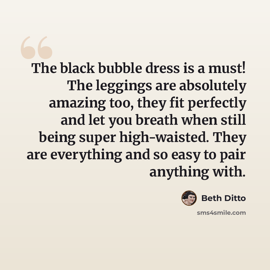 “The black bubble dress is a must! The leggings are absolutely amazing too, they fit perfectly and let you breath when still being super high-waisted. They are everything and so easy to pair anything with.” quote by Beth Ditto