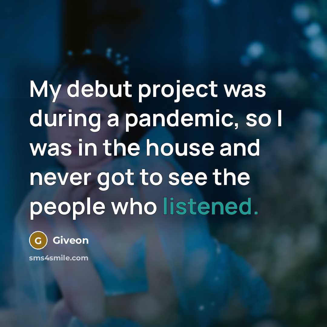 “My debut project was during a pandemic, so I was in the house and never got to see the people who listened.” quote by Giveon