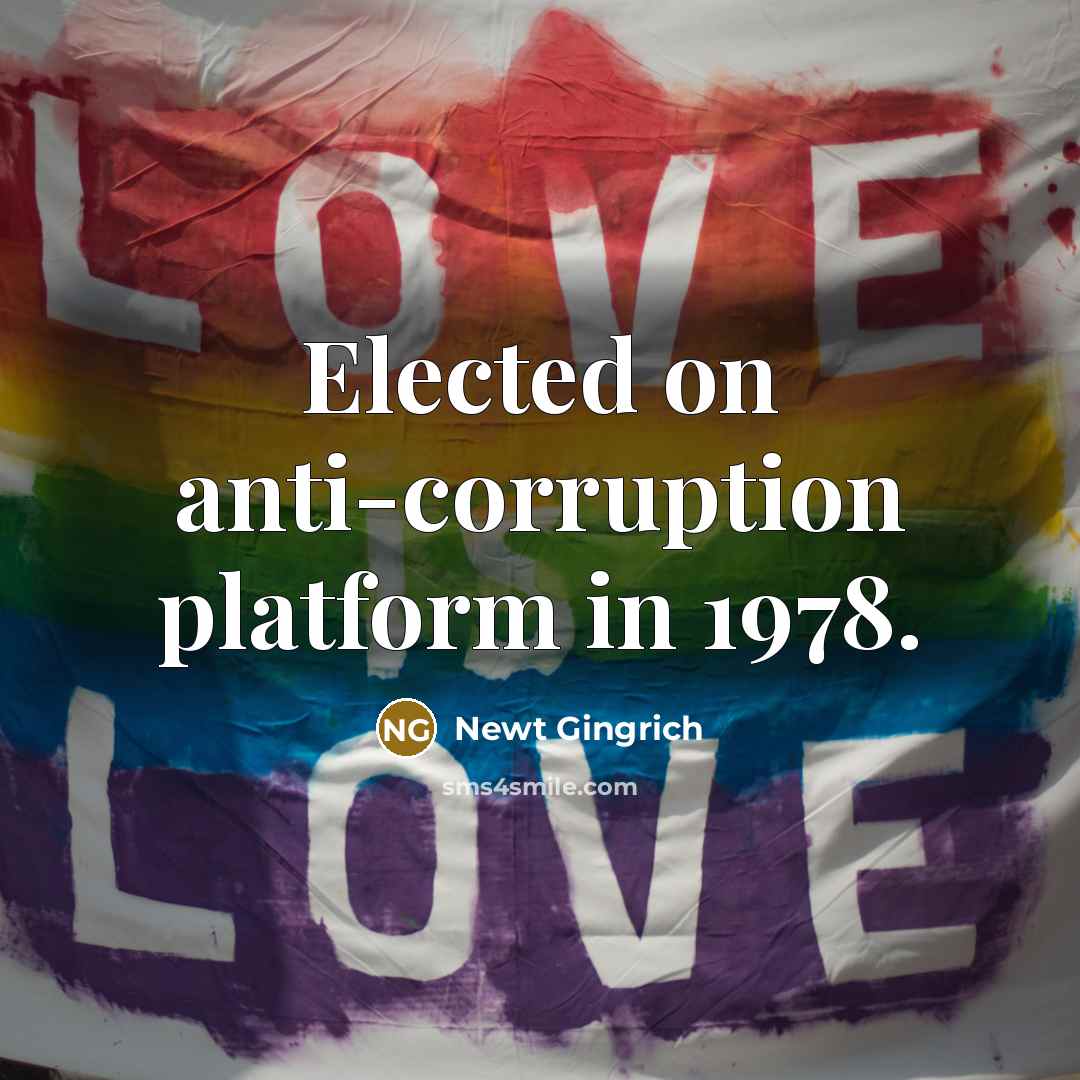 “Elected on anti-corruption platform in 1978.” quote by Newt Gingrich