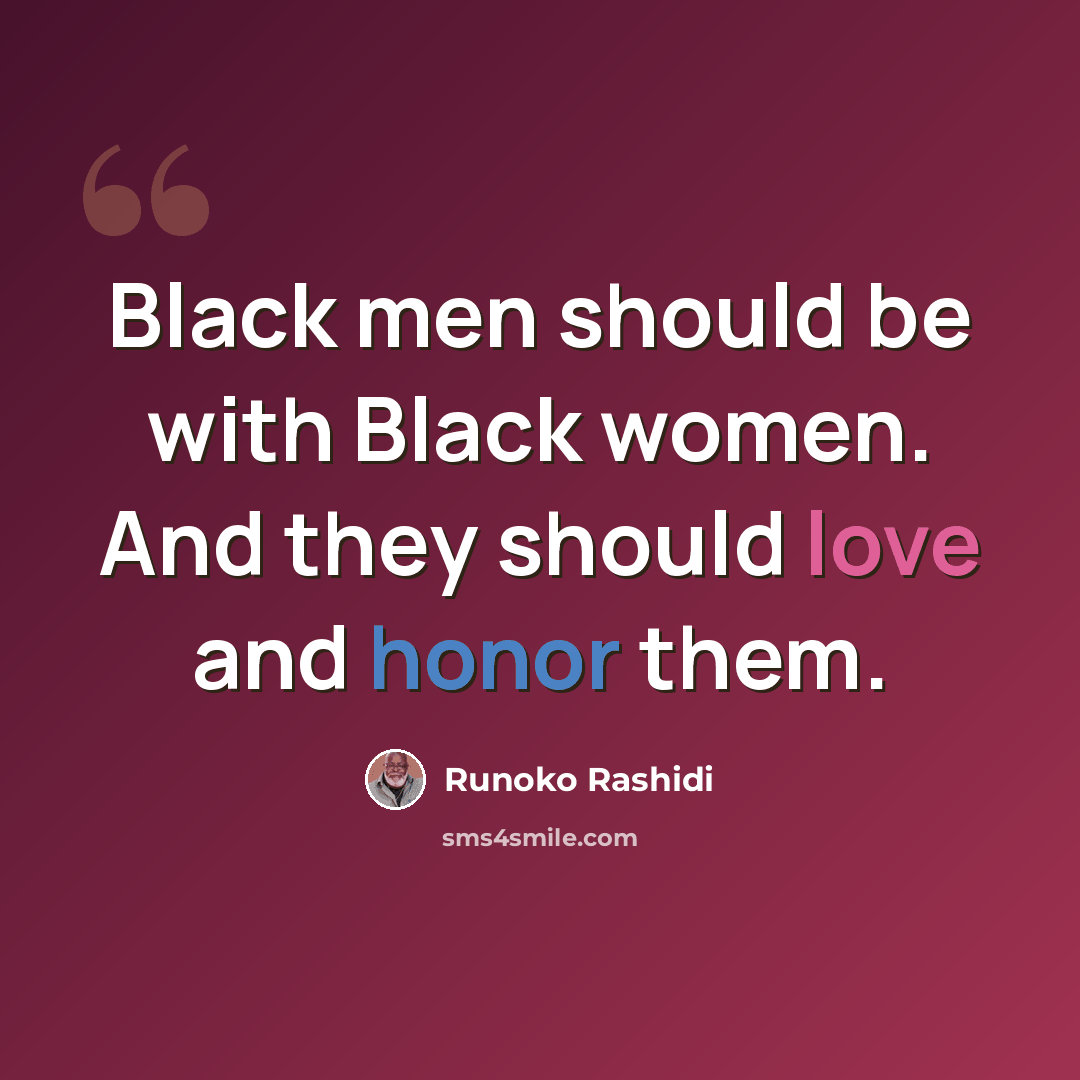 “Black men should be with Black women. And they should love and honor them.” quote by Runoko Rashidi