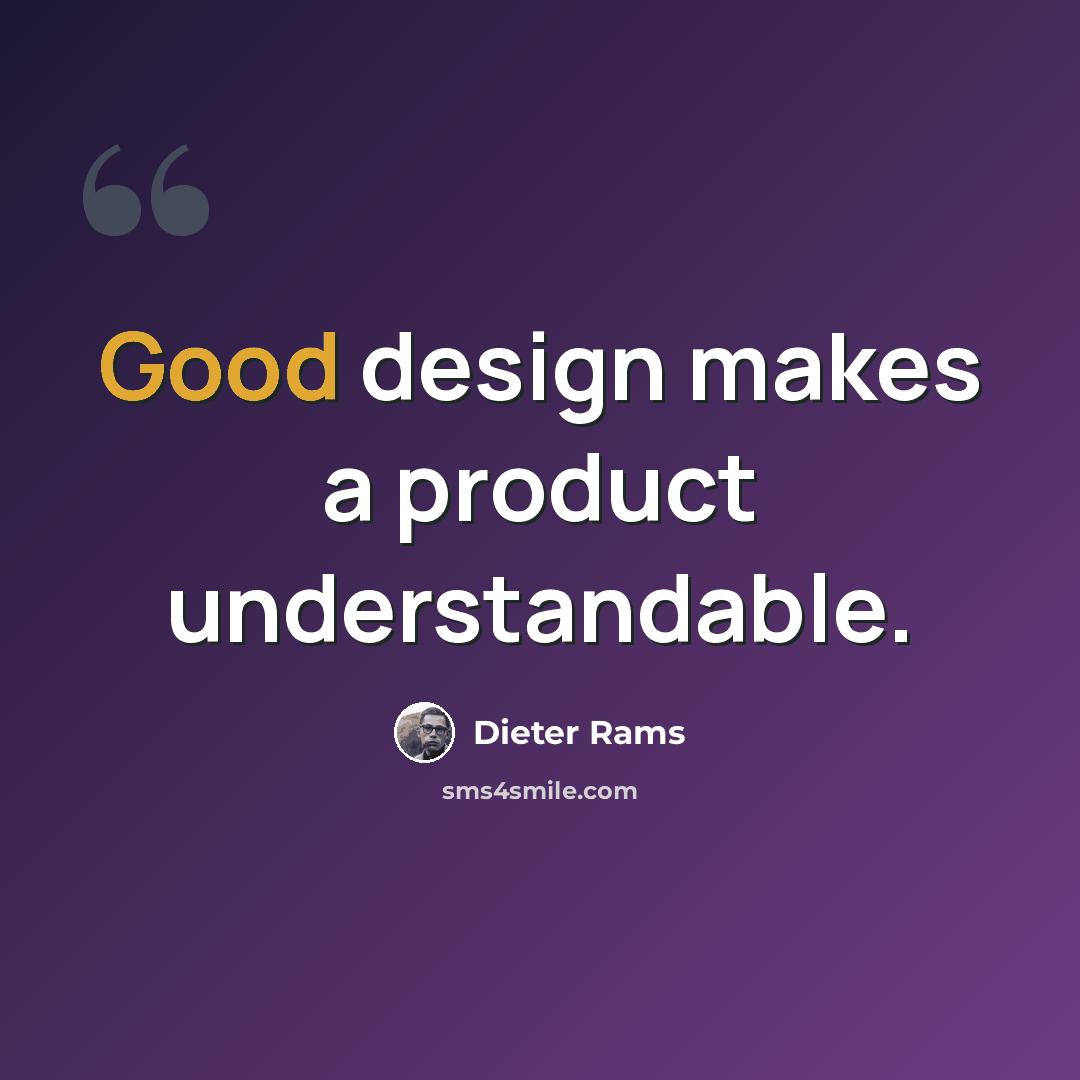 “Good design makes a product understandable.” quote by Dieter Rams