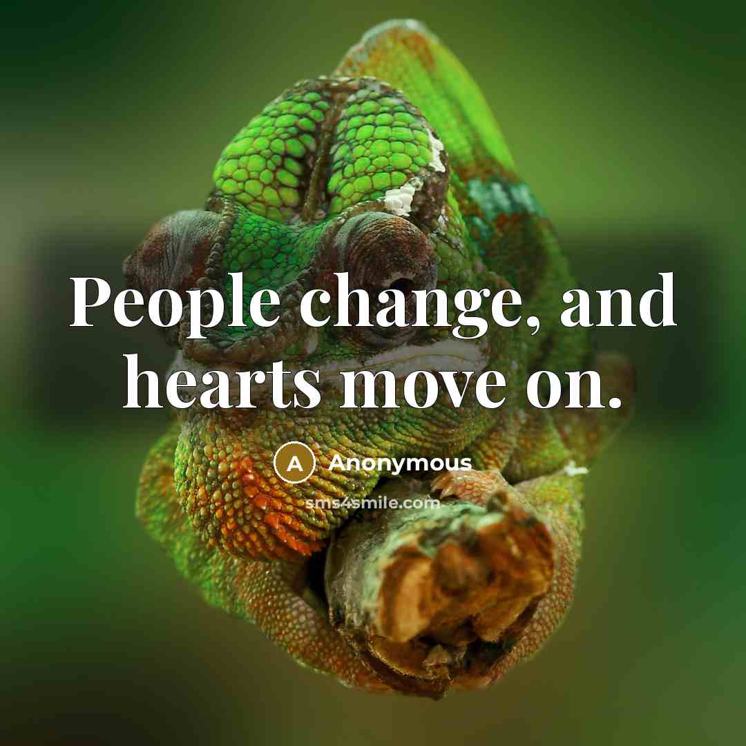 “People change, and hearts move on.” quote by Anonymous