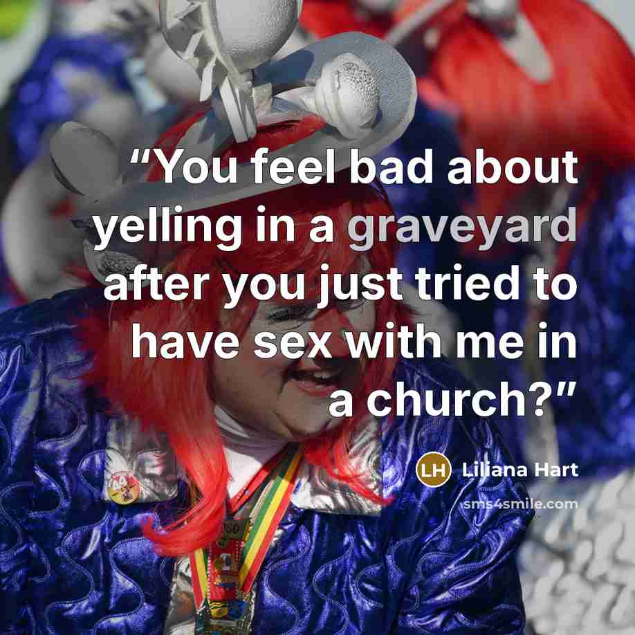 “You feel bad about yelling in a graveyard after you just tried to have sex with me in a church?” quote by Liliana Hart