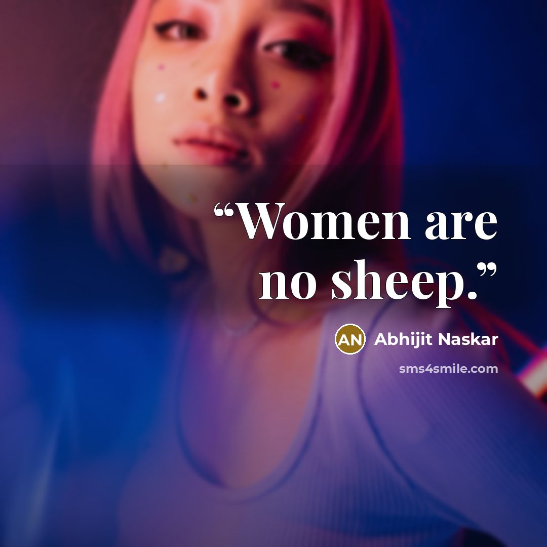 “Women are no sheep.” quote by Abhijit Naskar