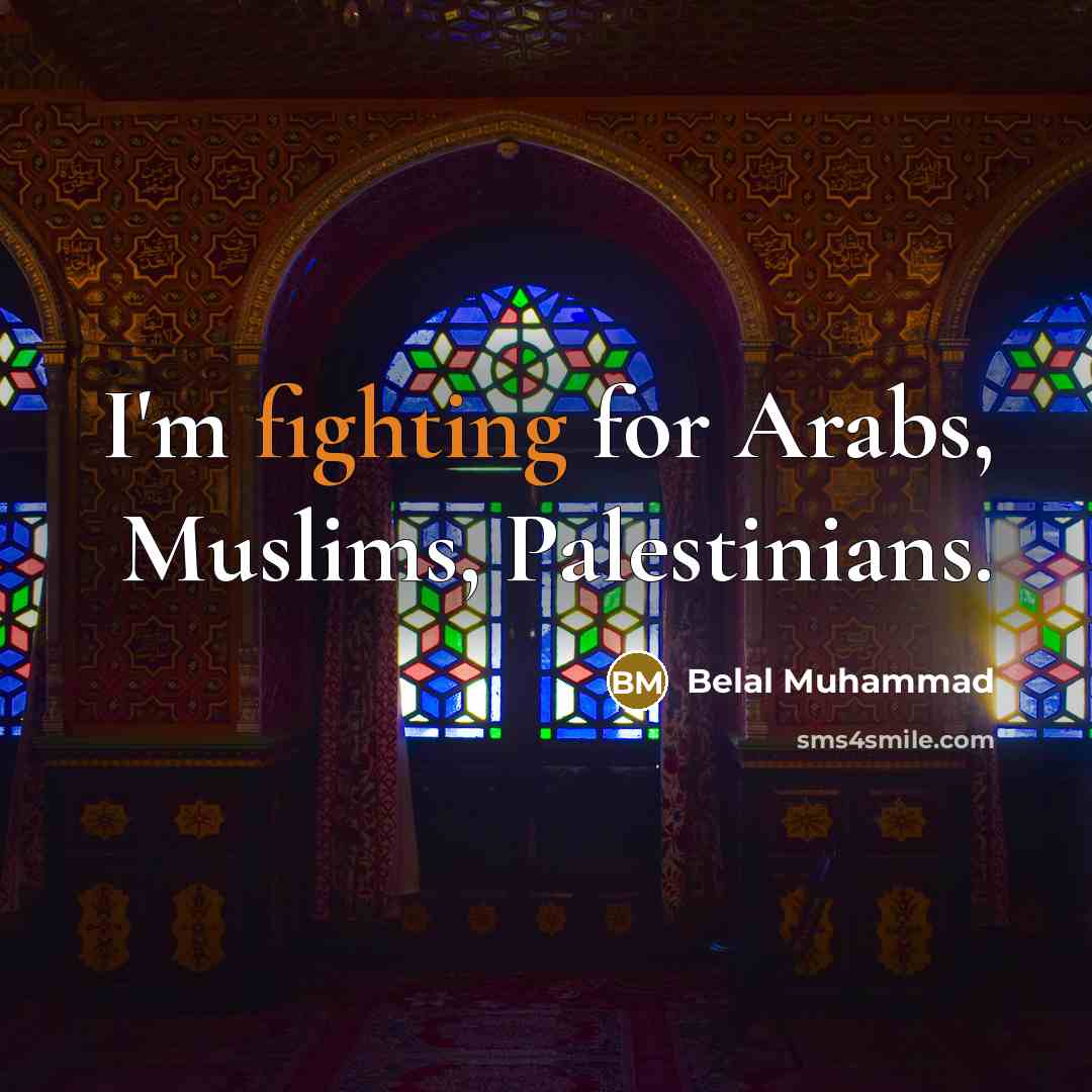 “I'm fighting for Arabs, Muslims, Palestinians.” quote by Belal Muhammad