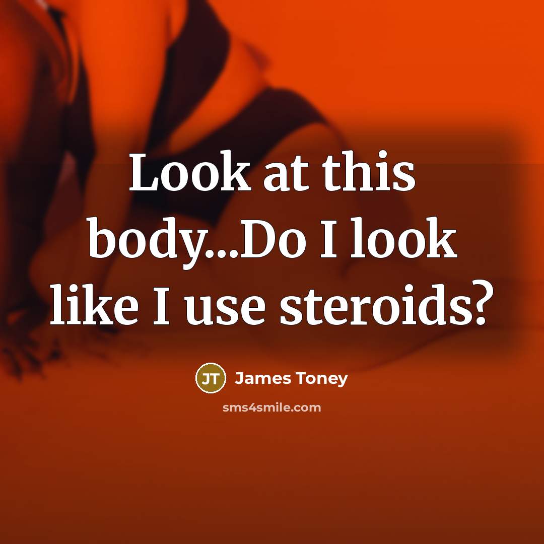 “Look at this body...Do I look like I use steroids?” quote by James Toney
