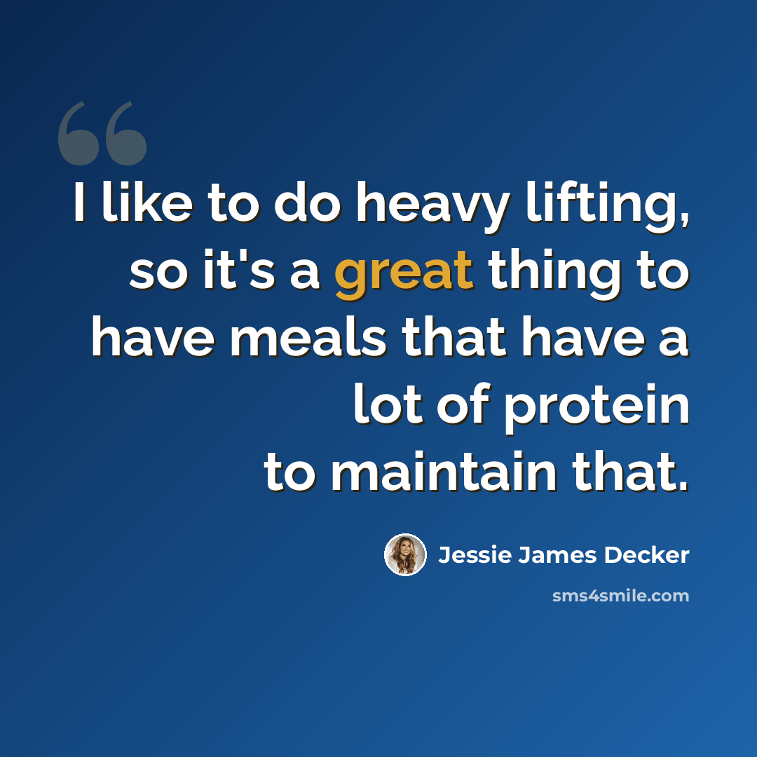 “I like to do heavy lifting, so it's a great thing to have meals that have a lot of protein to maintain that.” quote by Jessie James Decker