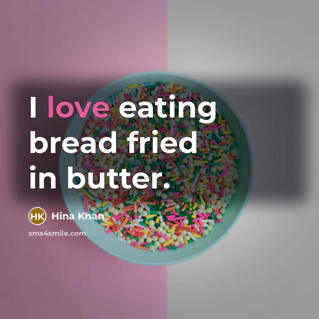 “I love eating bread fried in butter.” quote by Hina Khan