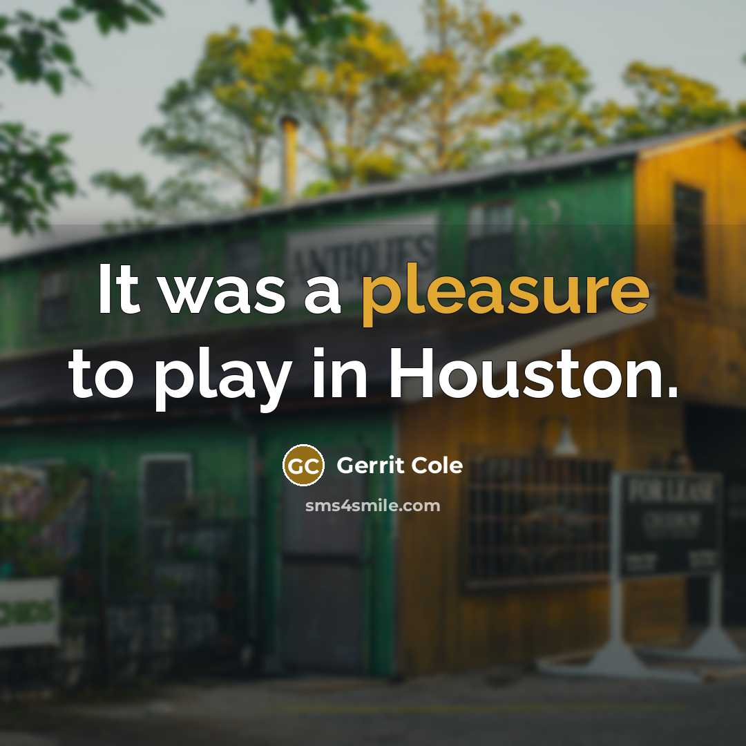 “It was a pleasure to play in Houston.” quote by Gerrit Cole