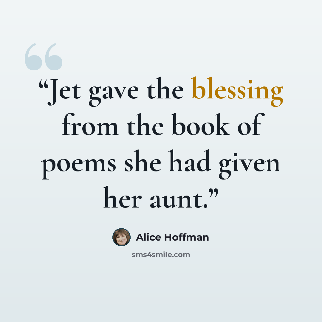 “Jet gave the blessing from the book of poems she had given her aunt.” quote by Alice Hoffman