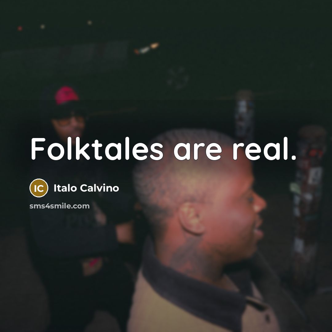 “Folktales are real.” quote by Italo Calvino
