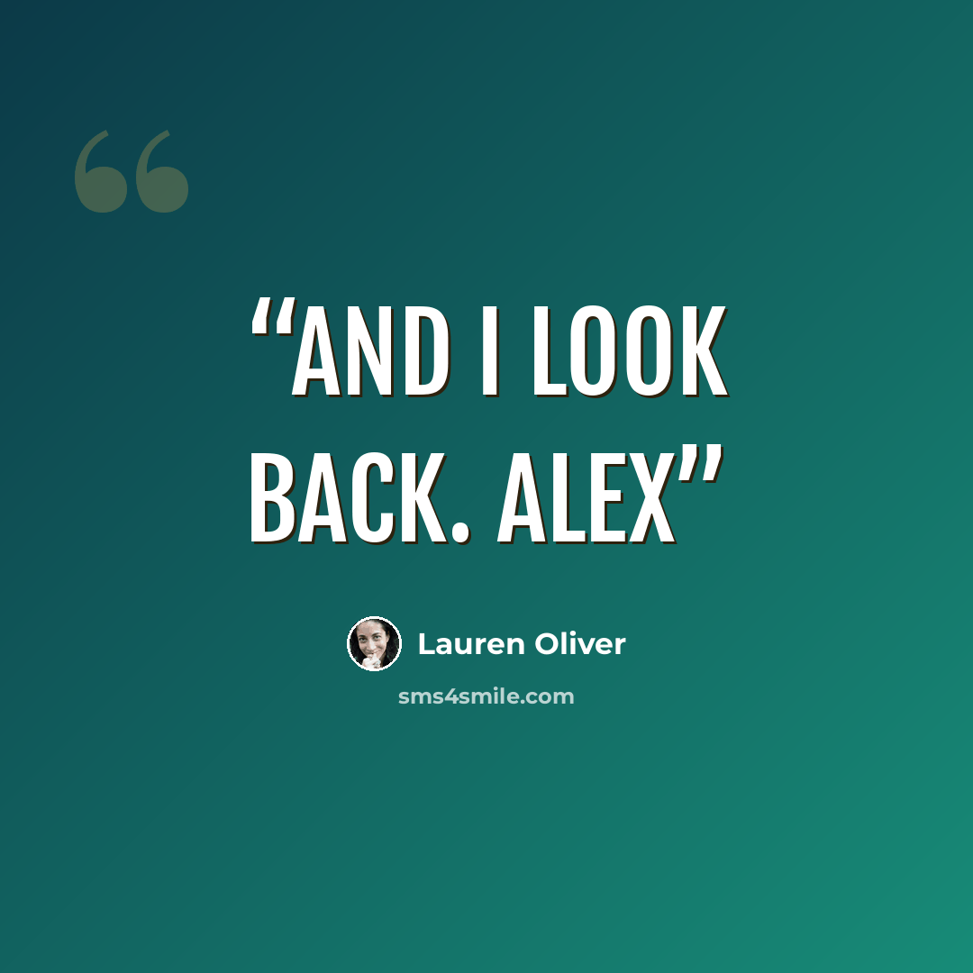 “And I look back. Alex” quote by Lauren Oliver