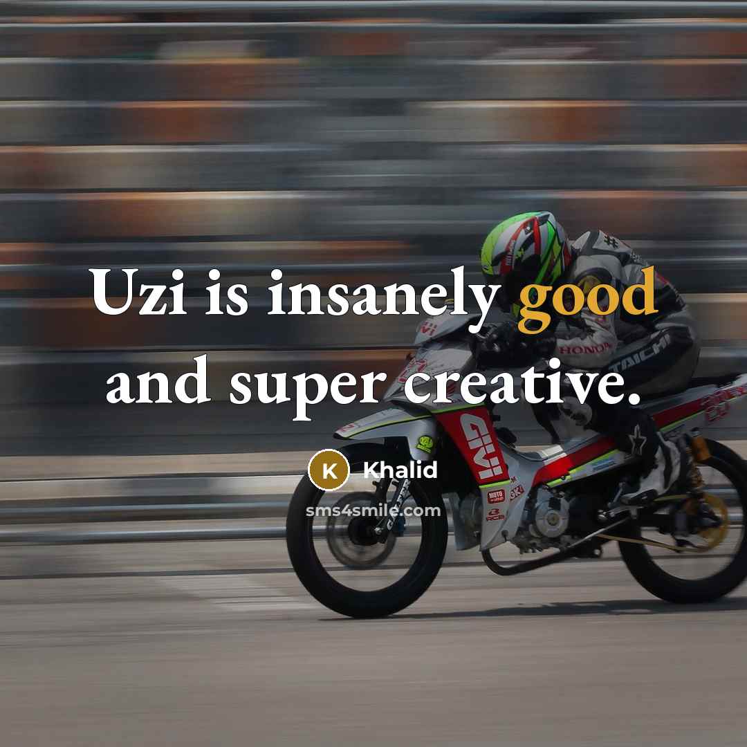 “Uzi is insanely good and super creative.” quote by Khalid