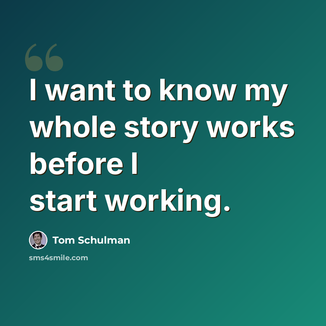 “I want to know my whole story works before I start working.” quote by Tom Schulman