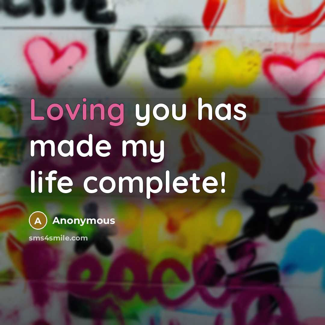 “Loving you has made my life complete!” quote by Anonymous