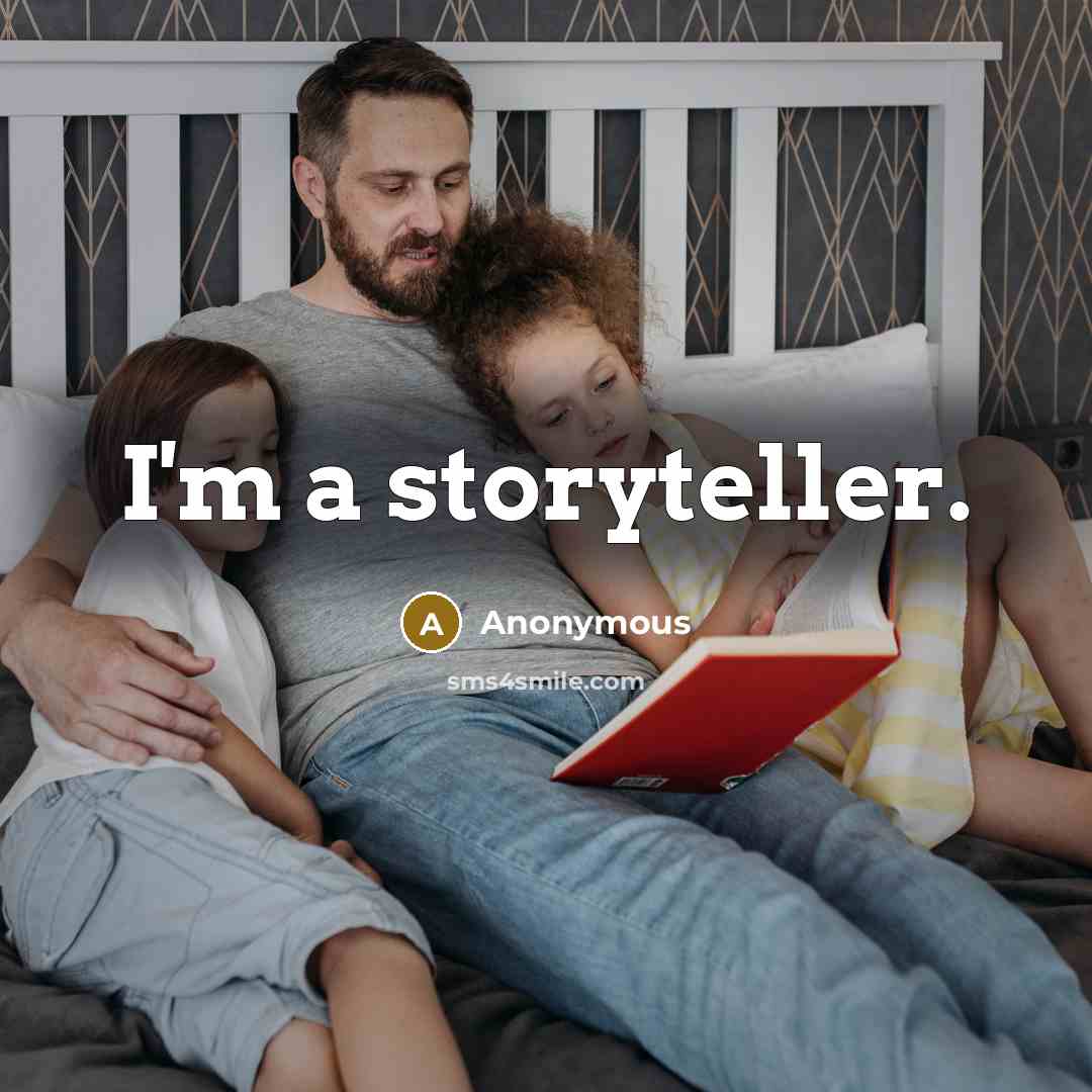 “I'm a storyteller.” quote by Anonymous