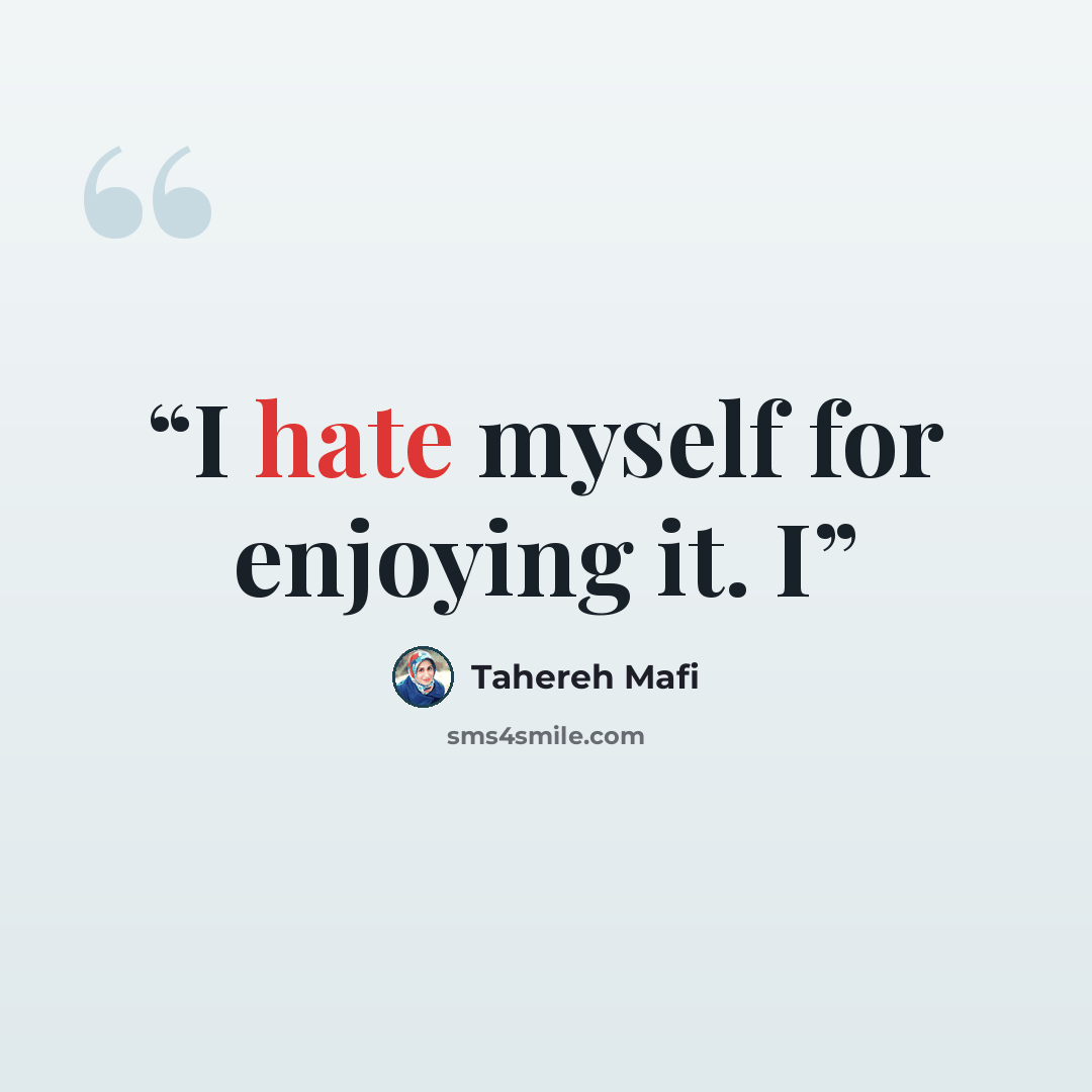 “I hate myself for enjoying it. I” quote by Tahereh Mafi