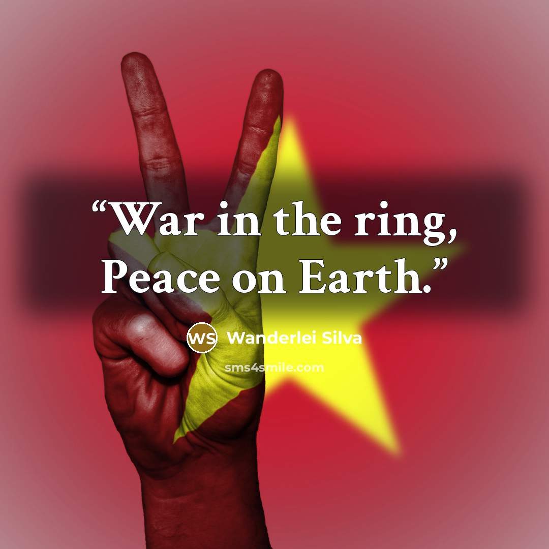 “War in the ring, Peace on Earth.” quote by Wanderlei Silva