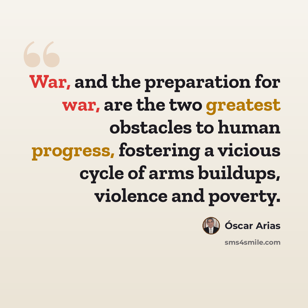 “War, and the preparation for war, are the two greatest obstacles to human progress, fostering a vicious cycle of arms buildups, violence and poverty.” quote by Oscar Arias
