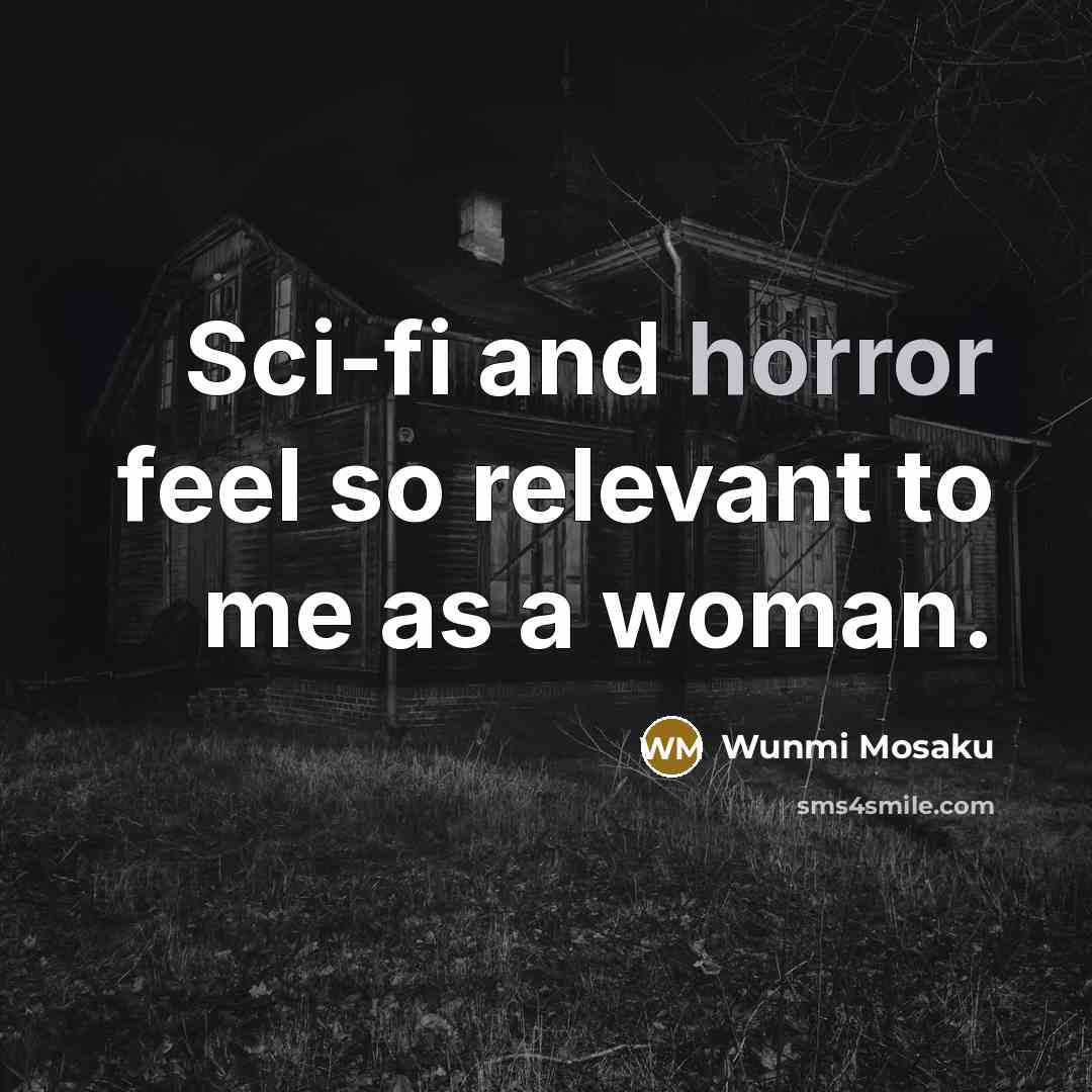 “Sci-fi and horror feel so relevant to me as a woman.” quote by Wunmi Mosaku