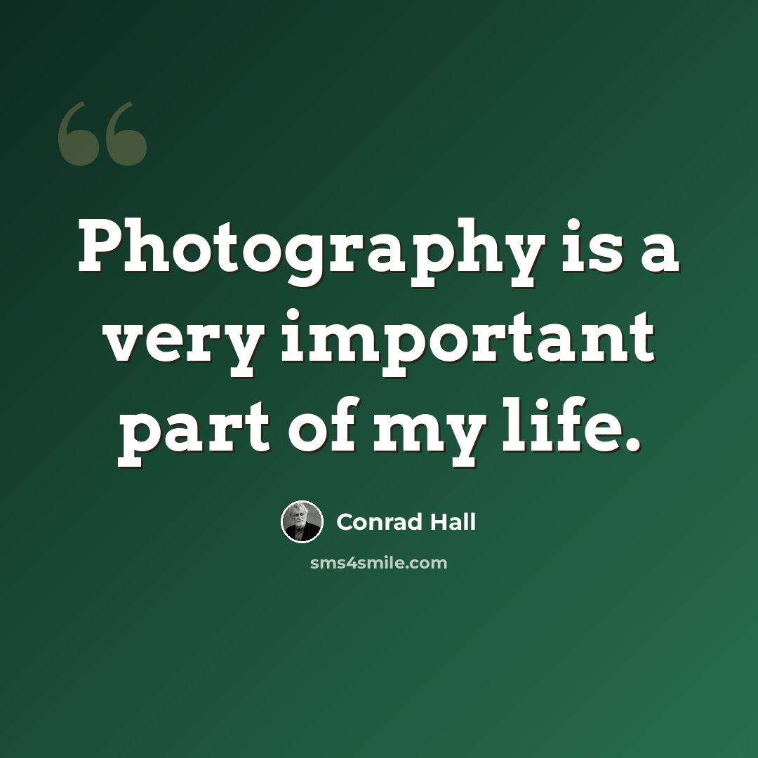“Photography is a very important part of my life.” quote by Conrad Hall