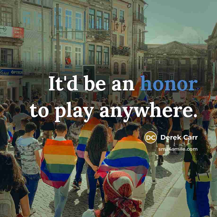 “It'd be an honor to play anywhere.” quote by Derek Carr