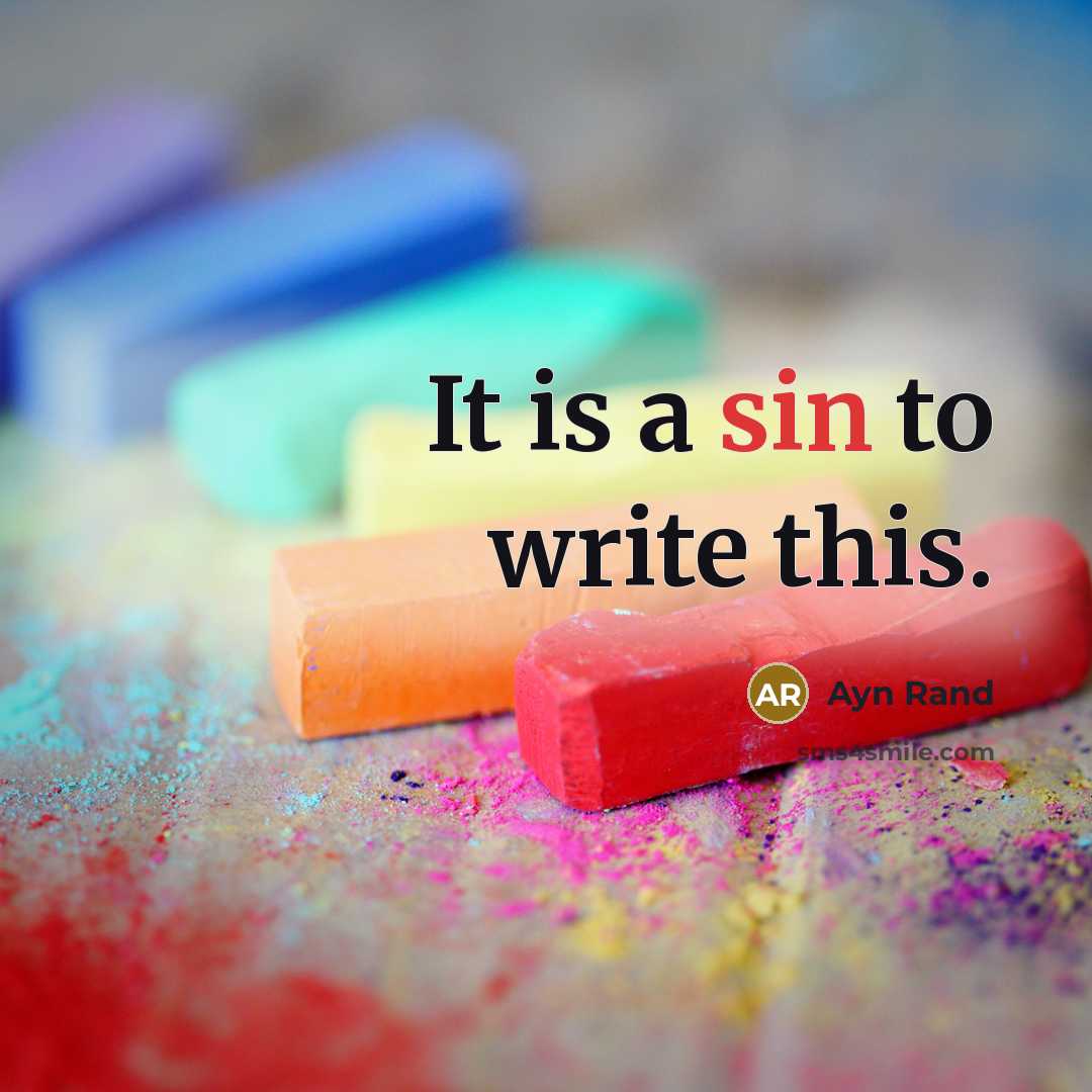 “It is a sin to write this.” quote by Ayn Rand