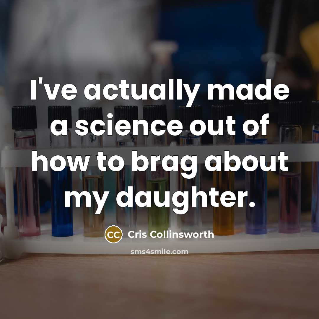 “I've actually made a science out of how to brag about my daughter.” quote by Cris Collinsworth