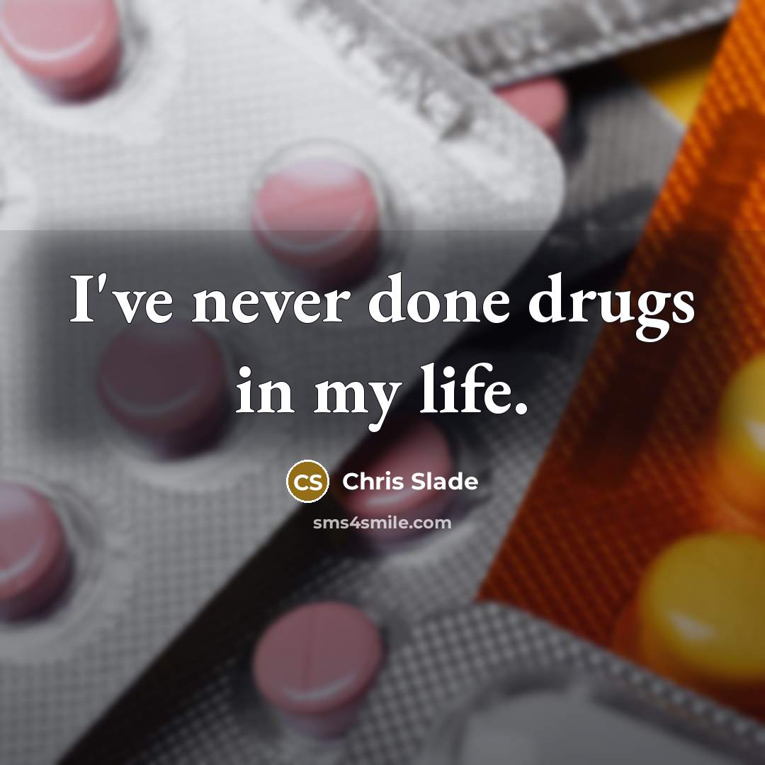 “I've never done drugs in my life.” quote by Chris Slade