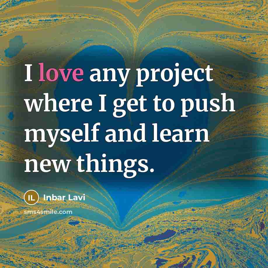 “I love any project where I get to push myself and learn new things.” quote by Inbar Lavi