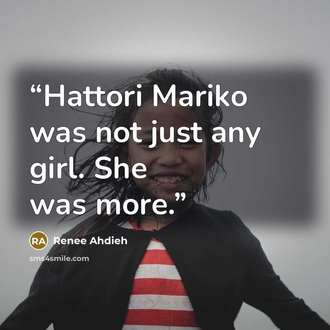 “Hattori Mariko was not just any girl. She was more.” quote by Renee Ahdieh