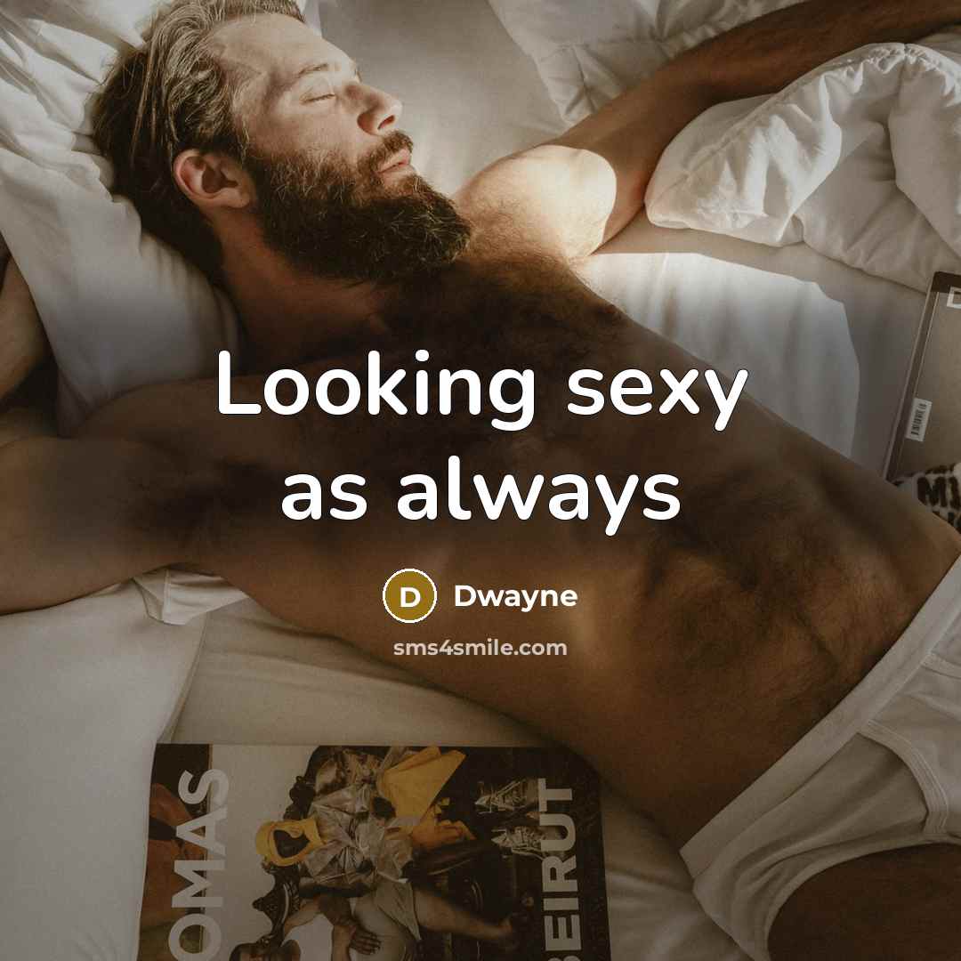 “Looking sexy as always” quote by Dwayne