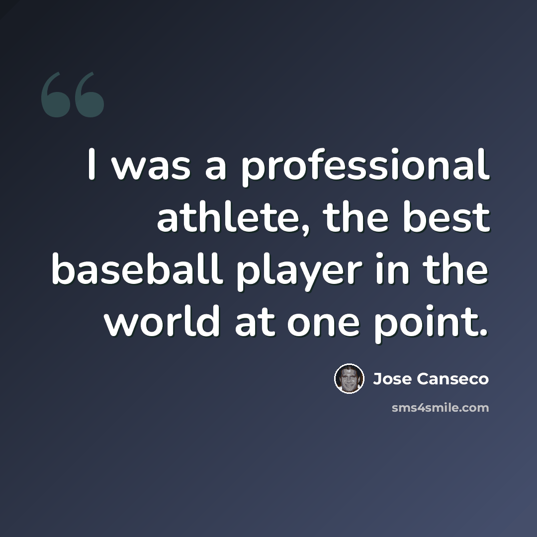 “I was a professional athlete, the best baseball player in the world at one point.” quote by Jose Canseco