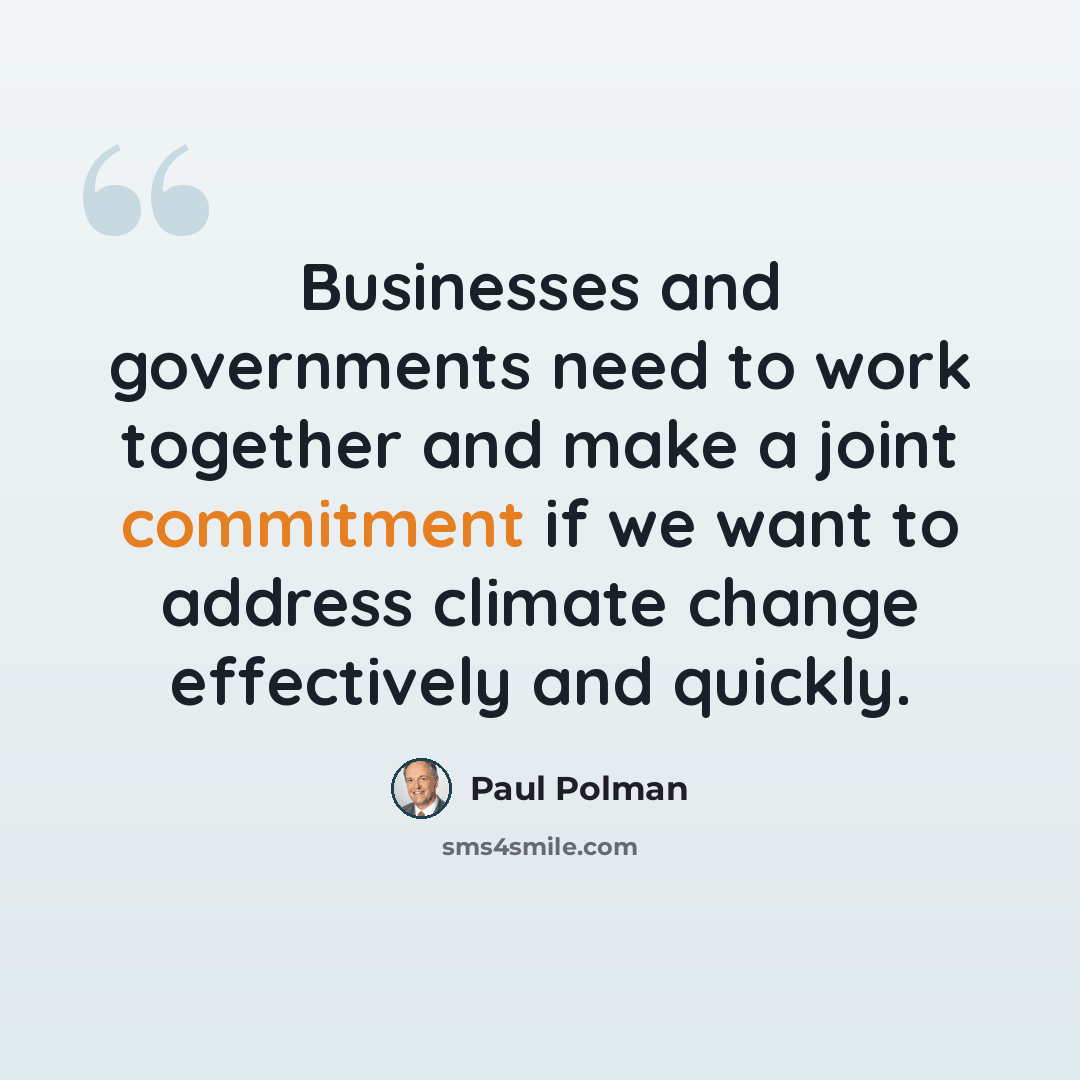 “Businesses and governments need to work together and make a joint commitment if we want to address climate change effectively and quickly.” quote by Paul Polman