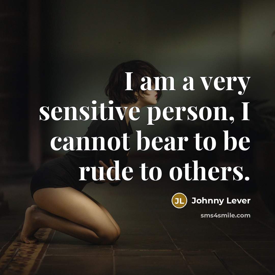 “I am a very sensitive person, I cannot bear to be rude to others.” quote by Johnny Lever