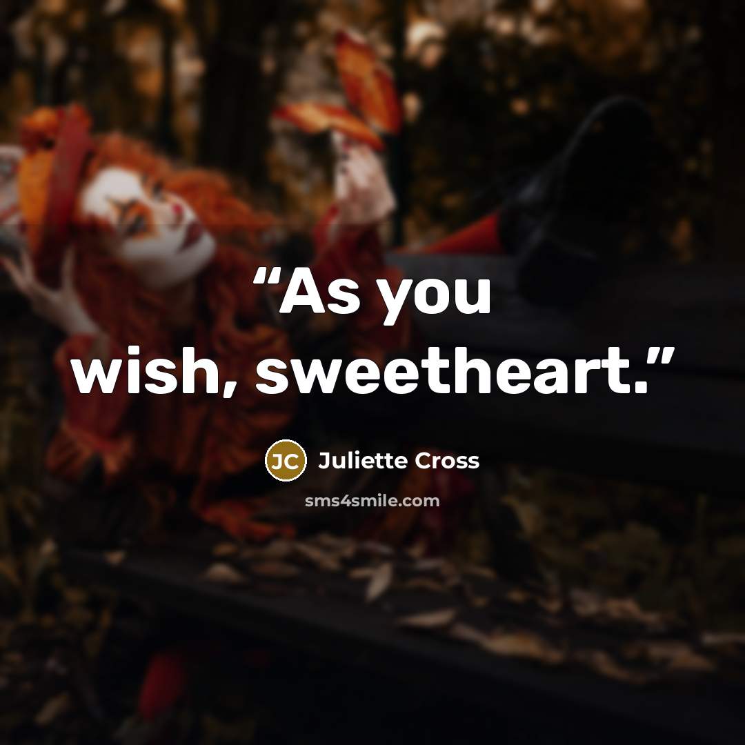 “As you wish, sweetheart.” quote by Juliette Cross