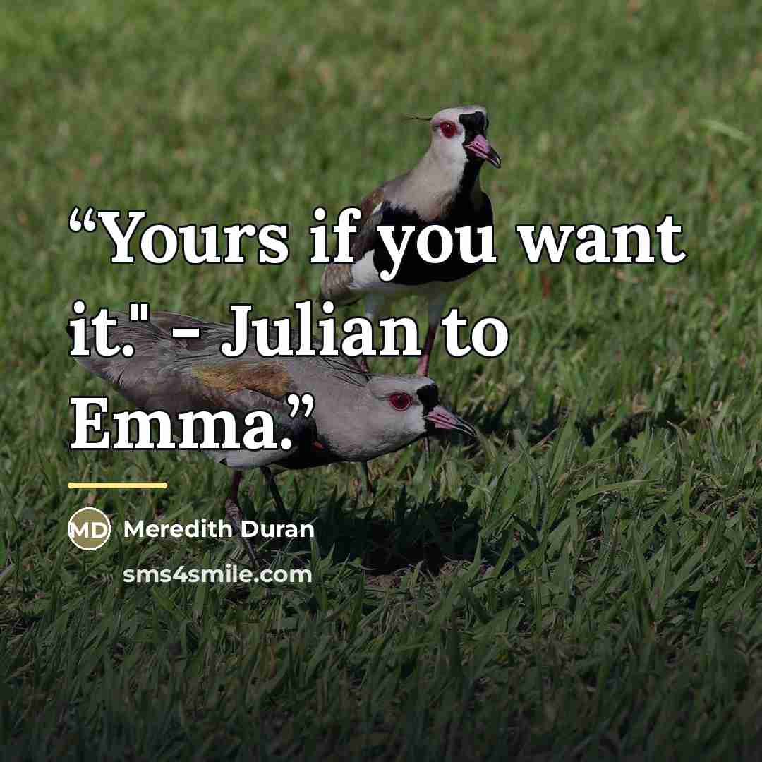 “Yours if you want it." - Julian to Emma.” quote by Meredith Duran